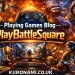 Playing Games Blog PlayBattleSquare